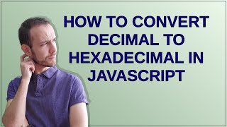 How to convert decimal to hexadecimal in JavaScript