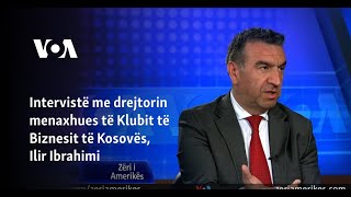 Intervistë me drejtorin menaxhues të Klubit të Biznesit të Kosovës, Ilir Ibrahimi