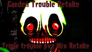 Garden Trouble Retake (Triple trouble PVZ mix Retake)