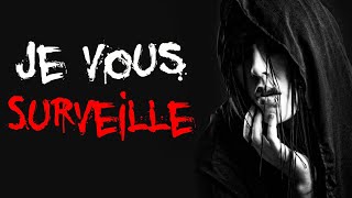 [CREEPYPASTA FR] Je vous surveille...