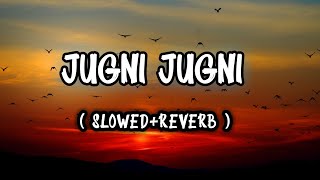 Jugni Jugni || Slowed And Reverb || Baadal || Old Song|| 90's Evergreen songs|| #lofi