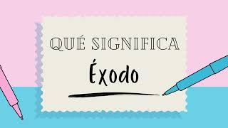 ¿Qué significa la palabra ÉXODO? - Definiciones de Términos para Ampliar tu Vocabulario