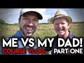 ME vs MY DAD!!! Course Vlog - Withington GC - Part One