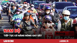 Nóng Sài Gòn: Nam Bộ tiếp tục có nắng nóng gay gắt | Báo Lao Động