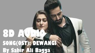 Deewangi OST - 8D Audio 🎧 Song by Sahir Ali Bagga | Danish Taimoor | Hiba Bukhari | Khan's 8D Tunes