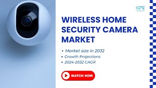 Wireless Home Security Camera Market Statistics, 2024-2032 | Global Market Insights