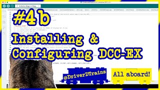 #4.b - Installing & Configuring DCC-EX   @DriverDTrains