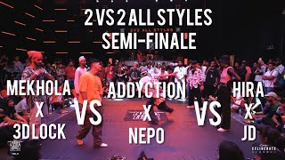 2VS2 ALL STYLES SEMI-FINALE| MEKHOLA x 3D LOCK vs ADDYCTION x NEPO vs HIRA x JD