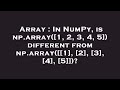 Array : In NumPy, is np.array([1, 2, 3, 4, 5]) different from np.array([[1], [2], [3], [4], [5]])?