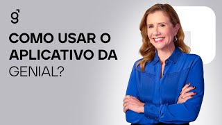 Como usar o aplicativo da Genial?