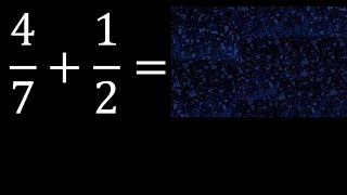 4/7 plus 1/2 Adding Fractions With Unlike Denominators 4/7+1/2 How to find sum of two fractions