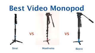 Best Video Monopod Sirui vs Benro vs Manfrotto