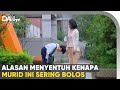 Mendidik Murid yang Sering Bolos Sekolah!