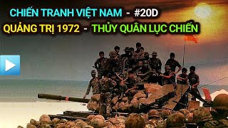 Chiến tranh Việt Nam - Tập 20d | Quảng Trị 1972 - THỦY QUÂN LỤC CHIẾN