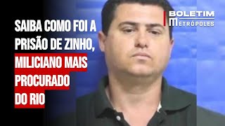 Saiba como foi a prisão de Zinho, miliciano mais procurado do Rio