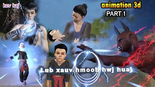 kev kaj lub xauv hwj huaj hmong Animation 3d daim part 1