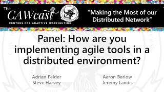 CAWcast 02-06: Panel - How are you implementing agile tools in a distributed environment
