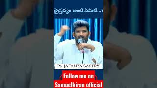 క్రైస్తవ్యం అంటే ఏమిటి //Message By Pastor Jafanaya Sastry Garu