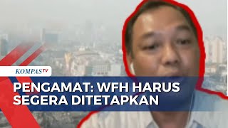 Pengamat Kebijakan Publik soal Polusi Udara di Jabodetabek: WFH Harus Segera Ditetapkan