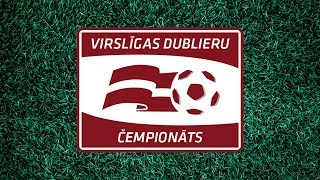 Virslīgas dublieru čempionāts 2018 | 19. kārta