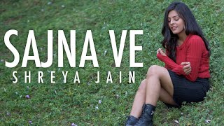 Sajna Ve | Female Cover | Shreya Jain | Vishal Mishra | Lisa Mishra | Fotilo Feller | Prasoon