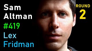 Sam Altman: OpenAI, GPT-5, Sora, Board Saga, Elon Musk, Ilya, Power & AGI | Lex Fridman Podcast #419
