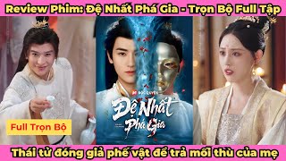 Review Phim: Đệ Nhất Phá Gia - Trọn Bộ Full Tập | Phế vật lột xác khiến công chúa say như điếu đổ