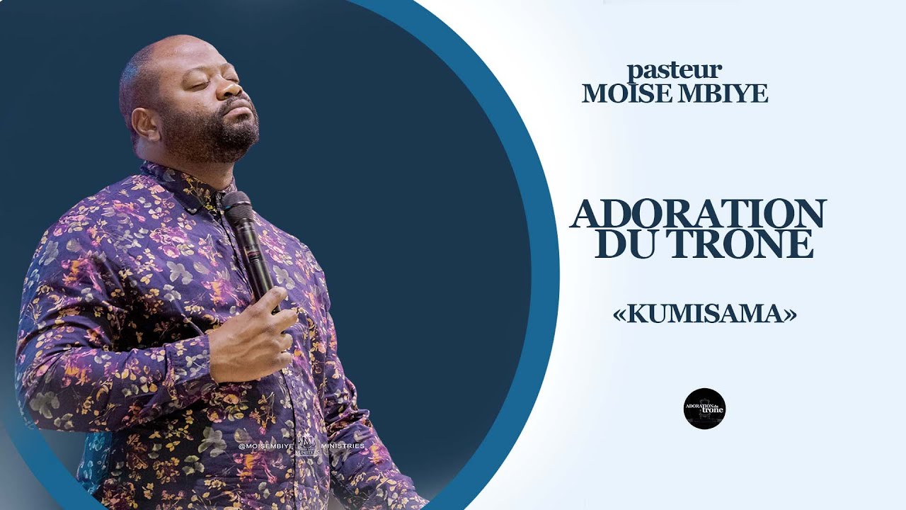 Adoration Pasteur Moise Mbiye Kumisama Youtube