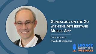 Webtember at Legacy - Genealogy on the Go with the MyHeritage Mobile App