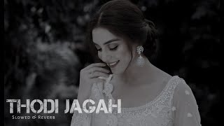 Thodi Jagah [ Slowed + Reverb ] Arijit Singh | Marjaavaan | Nainsi