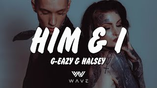 G-Eazy & Halsey - Him & I -   (Lyrics) | WAVE |