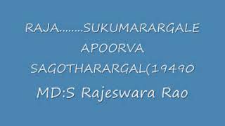 APOORVA SAGOTHARARGAL(1949)    RAJA .... SUKUMARARGALE