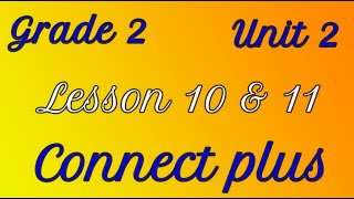 connect Plus primary 2 unit 2 lesson 10\u002611 كونكت بلس تانية ابتدائي الوحدة الثانيه الدرس العاشر