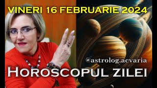 MARGELELE UNIVERSULUI ☀🔴🟢🟡⚫HOROSCOPUL DE VINERI 16 FEBRUARIE 2024 cu astrolog Acvaria