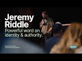 Jeremy Riddle | Powerful Word On Identity & Authority