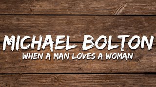 Michael Bolton - When A Man Loves A Woman (Lyrics)