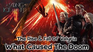 What Caused The Doom Of Valyria? || The Rise & Fall Of Valyria Part 2