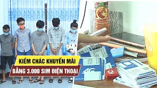 Lật mặt “độc chiêu” kiếm chác khuyến mãi ngân hàng bằng 3.000 sim điện thoại