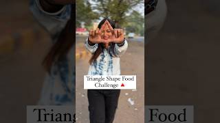Triangle Shape Food Challenge 🔺🔺#Shorts #Foodchallenge #Viral