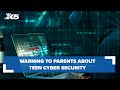 Warning to parents about teen cyber security