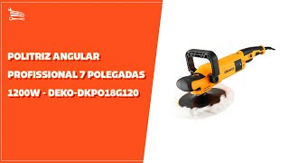 Politriz Angular Profissional 7 Polegadas 1200W - DEKO-DKPO18G120 | Loja do Mecânico