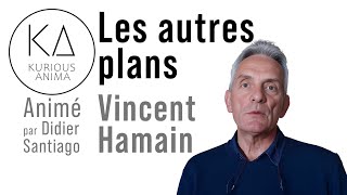 Les autres plans avec Vincent Hamain et Didier Santiago