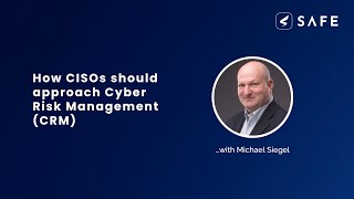 Interview with Michael Siegel: How CISOs should approach Cyber Risk Management (CRM)