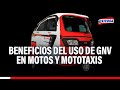 🔴🔵Exitosos del Volante: Conoce los beneficios del uso de GNV en motos y mototaxis