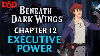 Beneath Dark Wings Ep. 12 | Epic Homebrew D&D Campaign | Executive Power