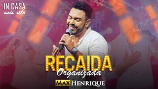 Max Henrique - Recaída Organizada (DVD INCASA 67) (AO VIVO)