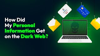 How Did My Personal Information Get on the Dark Web?