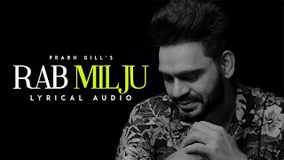 Rabb Milju |  Prabh Gill | Maninder Kailey | DesiRoutz | New Punjabi Song 2022