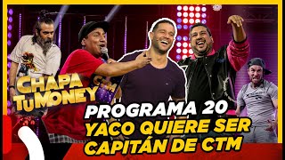 CHAPA TU MONEY - Programa 20 "Yaco quiere ser capitán de CTM" Ft. Yaco Eskenazi