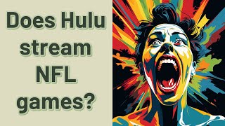 Does Hulu stream NFL games?